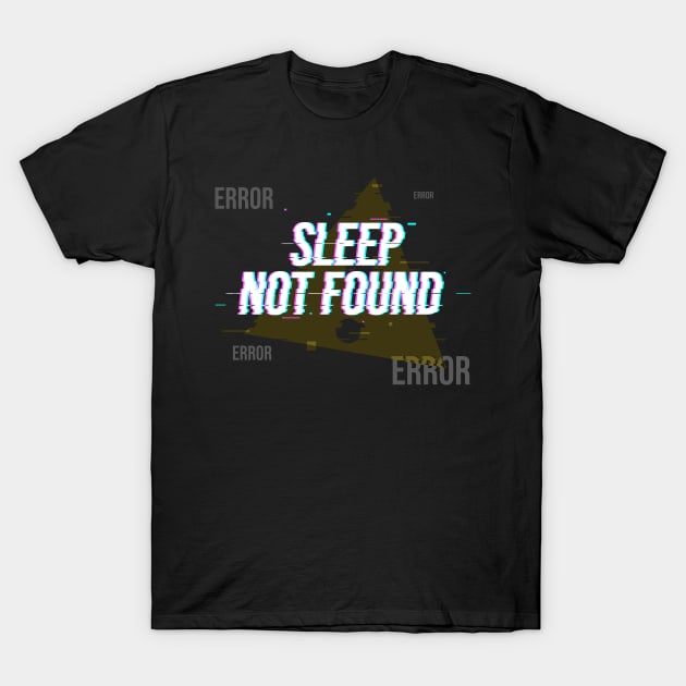 Sleep not found T-Shirt by KinkajouDesign